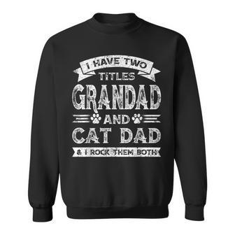 I Have Two Titles Grandad And Cat Dad Fathers Day Family Sweatshirt - Seseable