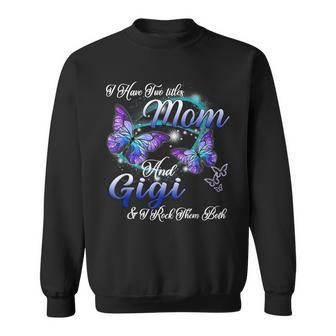 I Have Two Titles Mom And Gigi Funny Gigi Gifts Sweatshirt - Seseable
