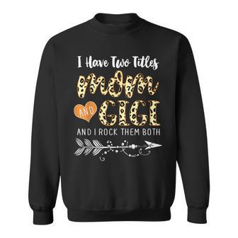 I Have Two Titles Mom And Gigi Leopard Print Fashion Sweatshirt - Seseable