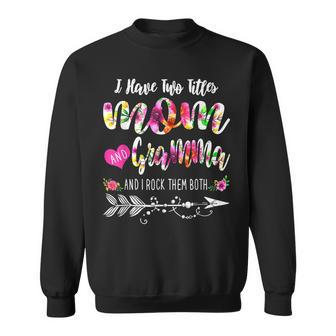 I Have Two Titles Mom And Gramma Mom Floral Gifts Sweatshirt - Seseable