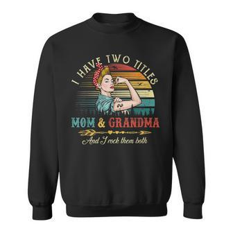 I Have Two Titles Mom And Grandma Women Retro Decor Grandma Sweatshirt - Seseable