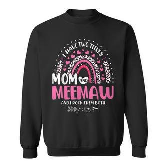 I Have Two Titles Mom And Meemaw Mothers Day Rainbow Women Sweatshirt - Seseable