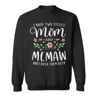 I Have Two Titles Mom And Memaw And I Rock Them Both Floral V2 Sweatshirt - Seseable
