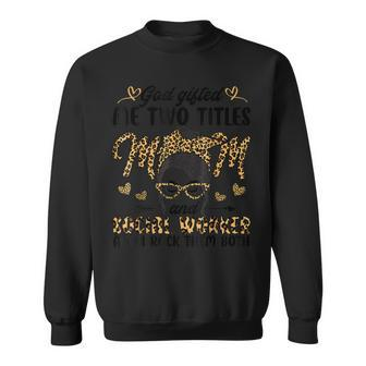 I Have Two Titles Mom And Social Worker Mothers Day Leopard V2 Sweatshirt - Seseable