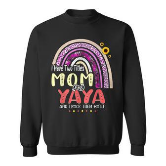 I Have Two Titles Mom And Yaya Mothers Day Rainbow Women Sweatshirt - Seseable