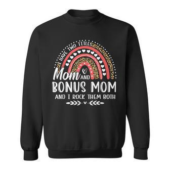 I Have Two Titles Mom Bonus Mom Mothers Day Leopard Rainbow Sweatshirt - Seseable