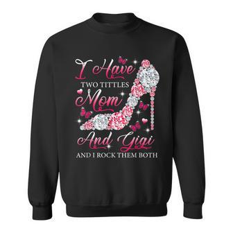 I Have Two Titles Mom Gigi High Heels Shoes Mothers Day Sweatshirt - Seseable