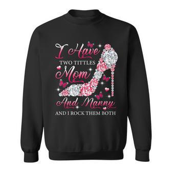 I Have Two Titles Mom Nanny High Heels Shoes Mothers Day Sweatshirt - Seseable