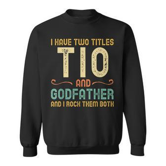 I Have Two Titles Tio And Godfather Retro Vintage Sweatshirt - Seseable