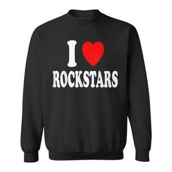 I Heart Love Rockstars Concerts Groupies Music Festivals Sweatshirt | Mazezy