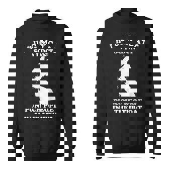 I Hug My Cat So I Dont Punch People In The Throat - Funny Sweatshirt | Mazezy