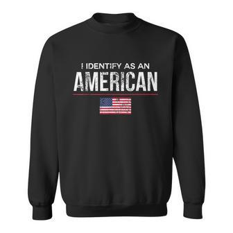 I Identify As An American No Identity Politics Usa Sweatshirt | Mazezy