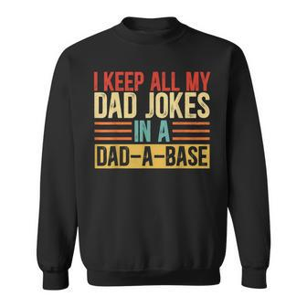 I Keep All My Dad Jokes In A Dad-A-Base Vintage Jokes Sweatshirt - Seseable