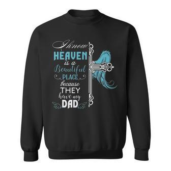 I Know Heaven Is A Beautiful Place Because They Have My Dad V2 Sweatshirt | Mazezy