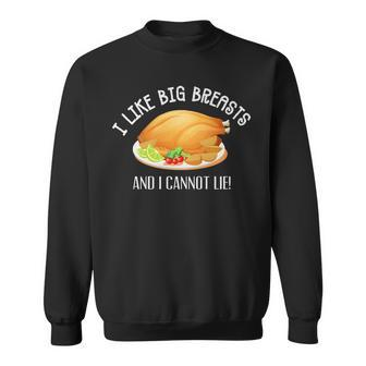 I Like Big Breasts And I Cannot Lie Thanksgiving Gift Men Women Sweatshirt Graphic Print Unisex - Thegiftio