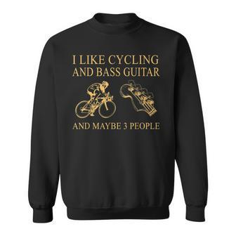 I Like Cycling And Bass Guitar And Maybe 3 People Sweatshirt - Seseable