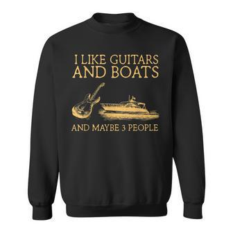 I Like Guitars And Boats And Maybe 3 People Sweatshirt - Seseable
