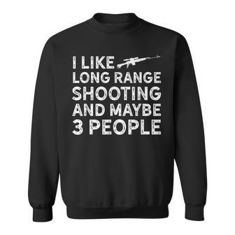 I Like Long Range Shooting And Maybe 3 People Introvert Sweatshirt - Seseable