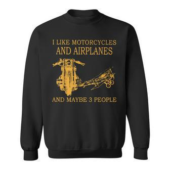 I Like Motorcycles And Airplanes And Maybe 3 People Classic Sweatshirt - Seseable