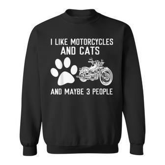 I Like Motorcycles And Cats And Maybe 3 People Sweatshirt - Seseable
