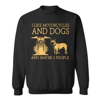 I Like Motorcycles And French Bulldog And Maybe 3 People Sweatshirt - Seseable