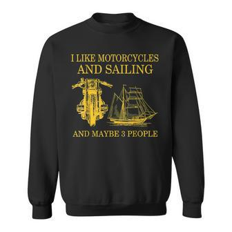 I Like Motorcycles And Sailing And Maybe 3 People Sweatshirt - Seseable