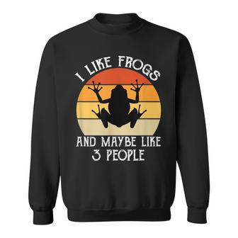 I Like My Frogs And Maybe Like 3 People Sweatshirt - Seseable