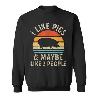I Like Pigs And Maybe Like 3 People Pig Lover Farm Gifts Sweatshirt - Seseable