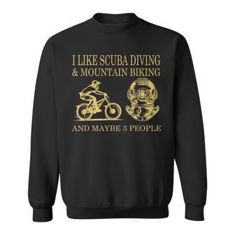 I Like Scuba Diving And Mountain Biking And Maybe 3 People Sweatshirt - Seseable