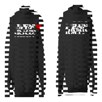 I Love Being A Little Bit Dramatic I Heart Being Dramatic Sweatshirt | Mazezy