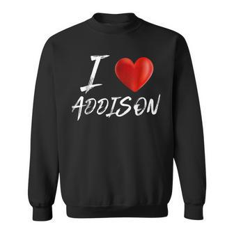 I Love Heart Addison Family Name T Sweatshirt - Seseable