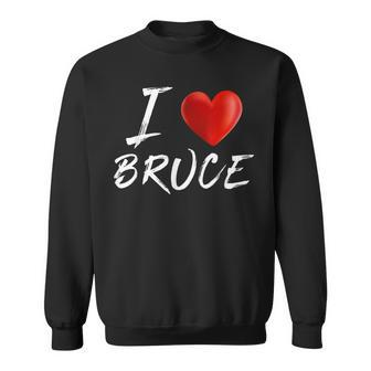 I Love Heart Bruce Family Name T Sweatshirt - Seseable