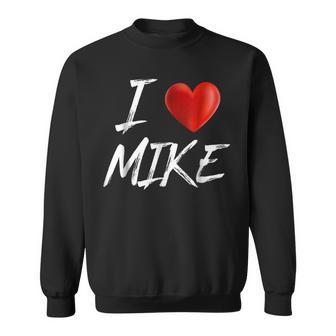 I Love Heart Mike Family Name T Sweatshirt - Seseable