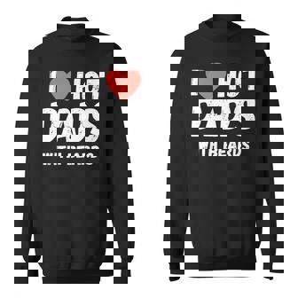 I Love Hot Dads With Beards I Heart Hot Dads Sweatshirt - Thegiftio UK