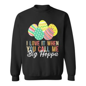 I Love It When You Call Me Big Hoppa Bunny Ear Easter Day Sweatshirt | Mazezy
