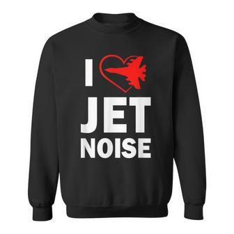 I Love Jet Noise Air Show Sweatshirt - Seseable