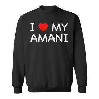I Love My Amani First Name Red Heart Sweatshirt - Seseable