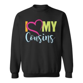 I Love My Cousins Sisters Brothers Family Relatives Cousin Men Women Sweatshirt Graphic Print Unisex - Thegiftio