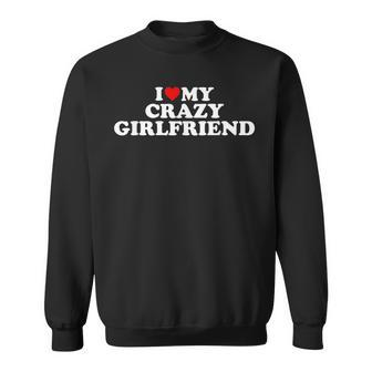 I Love My Crazy Girlfriend Gf - Red Heart Sweatshirt | Mazezy