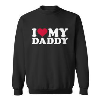 I Love My Daddy Tshirt Sweatshirt - Monsterry UK