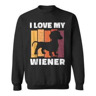 I Love My Wiener Dog Funny Dachshund Dad Dog Lover Pun Sweatshirt - Seseable
