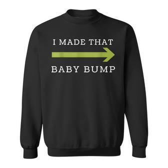 I Made That Baby Bump Dad To Be Sweatshirt - Thegiftio UK