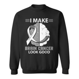 I Make Brain Cancer Look Good Gray Ribbon Brain Cancer Sweatshirt - Thegiftio UK