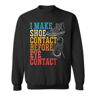 I Make Shoe Contact Before Eye Contact Sneakerhead Sweatshirt | Mazezy CA