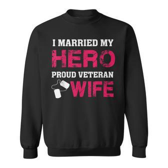 I Married My Hero - Proud Veteran Wife - Military Men Women Sweatshirt Graphic Print Unisex - Seseable