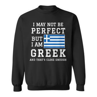 I May Not Be Perfect But I Am Greek And Thats Close Enough Men Women Sweatshirt Graphic Print Unisex - Seseable