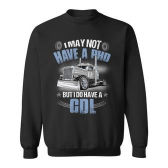 I May Not Have A Phd But I Do Have A Gdl Sweatshirt - Seseable