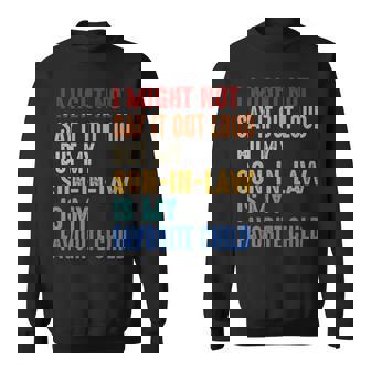 I Might Not Say It Out Loud But My Son-In-Law Is My Favorite Sweatshirt | Mazezy