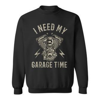 I Need My Garage Time Funny Motorcycle Engine Sweatshirt | Mazezy AU