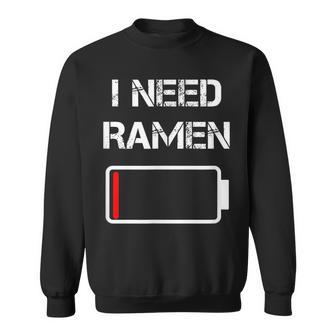 I Need Ramen | Japan | Anime | Funny Noodle Love Ramen Sweatshirt | Mazezy